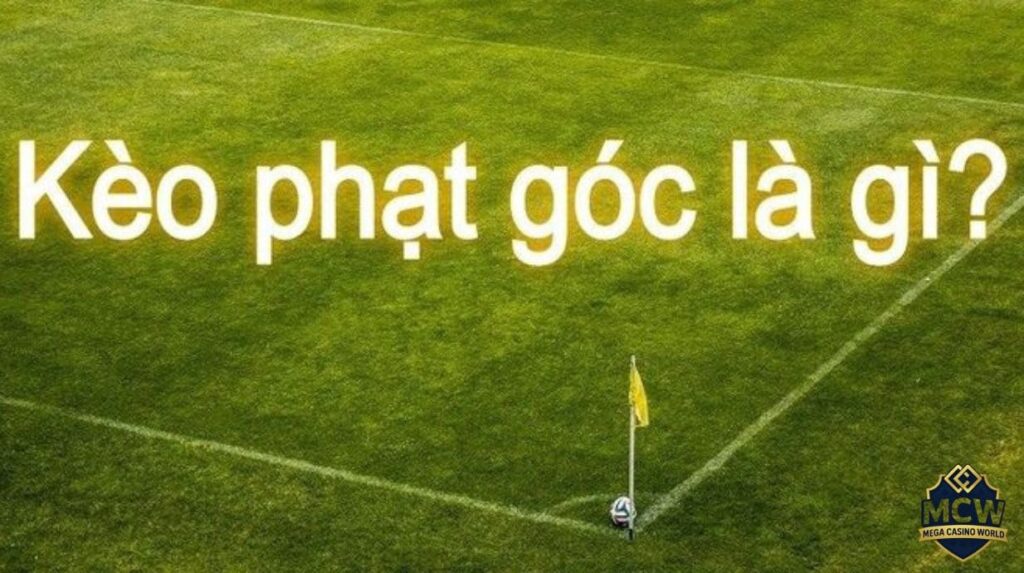Tại sao soi kèo phạt góc lại được nhiều người chọn chơi?